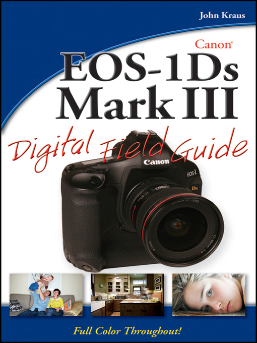 Title details for Canon EOS-1Ds Mark III Digital Field Guide by John Kraus - Available